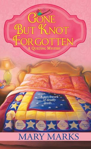 gone but knot forgotten quilting mysteries mary marks