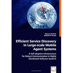 Efficient service discovery in large-scale mobile agent systems: A self-adaptive infrastructure for robust communication in highly distributed software systems
