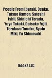 People from Ibaraki, Osaka: Tatsuo Kamon, Satoshi Ishii, Shinichi Terada, Yuya Takaki, Daisuke Fujii, Terukazu Tanaka, Ryota Miki, Yu Shimasaki (Eng)