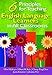 Six Principles for Teaching English Language Learners in All Classrooms
