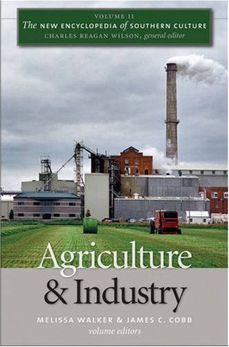 The New Encyclopedia of Southern Culture: Volume 11: Agriculture and Industry