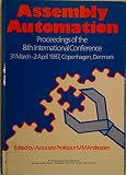 Assembly automation : proceedings of the 8th International Conference 31 March-2 April, 1987, Copenhagen, Denmark