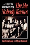 The Me Nobody Knows: A Guide for Teen Survivors