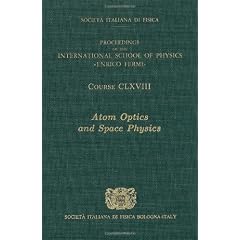 Atom Optics and Space Physics: Proceedings of the International School of Physics "Enrico Fermi" (Course)
