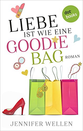 Liebe ist wie eine Goodie-Bag: Roman (German Edition)