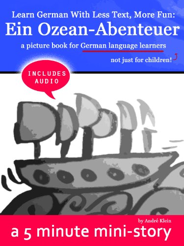 Textbook - Learn German With Less Text, More Fun: Ein Ozean Abenteuer - a picture book for German learners, not just for children (includes audio!)