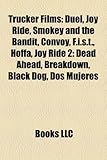 Trucker Films (Study Guide): Duel, Joy Ride, Smokey and the Bandit, Convoy, F.I.S.T., Hoffa, Joy Ride 2: Dead Ahead, Breakdown, Black Dog-