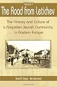 The Road from Letichev, Vol. 1 : The History and Culture of a Forgotten Jewish Community in Eastern Europe