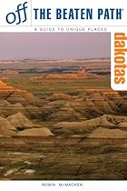 The Dakotas Off the Beaten Path, 7th (Off the Beaten Path Series)