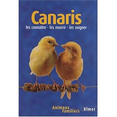 Canaris : Les conna�tre - les nourrir - les soigner
