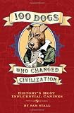 100 Dogs Who Changed Civilization
