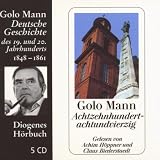 Achtzehnhundertachtundvierzig - 5 CDs: Deutsche Geschichte des 19 - und 20 - Jahrhunderts - Golo Mann