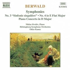 Berwald: Symphonies No. 3 ("Sinfonie singuli�re") & 4; Piano Concerto in D Major