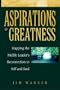 Aspirations of Greatness: Mapping the Mid-Life Leaders Reconnection to Self and Soul