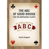 The ABC Of Good Bridge - For The Improving Playerby David Huggett