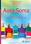 Aura Soma: Heilung durch Farbe, Pflanzen- und Edelsteinenergie