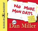 No More Mondays: Fire Yourself -- And Other Revolutionary Ways to Discover Your True Calling at Work 