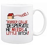 New My Border Collie Is Desperate ... Mug Dog