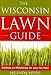 Books : The Wisconsin Lawn Guide: Attaining and Maintaining the Lawn You Want