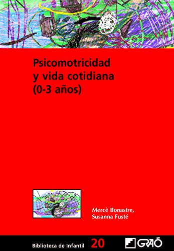 Psicomotricidad y vida cotidiana (0-3 años) (BIBLIOTECA DE INFANTIL) (Spanish Edition)