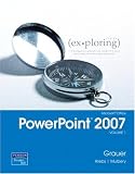 Exploring Microsoft Office PowerPoint 2007, Volume 1 (Exploring) Robert T. Grauer, Cynthia Krebs