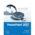 Exploring Microsoft Office PowerPoint 2007, Volume 1 (Exploring)