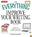 Everything Improve Your Writing Book: Master the written word and communicate clearly (Everything Series)