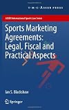 Produkt-Bild: Sports Marketing Agreements: Legal, Fiscal and Practical Aspects (ASSER International Sports Law Series)