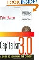 Capitalism 3.0: A Guide To Reclaiming The Commons (Bk Currents)