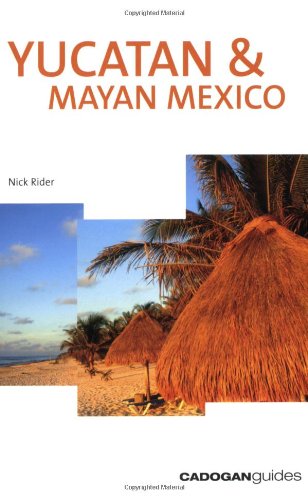 Yucatan & Mayan Mexico, 3rd (Country & Regional Guides - Cadogan)