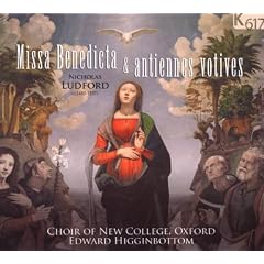 Ludford - Missa Benedicta; Antiennes Votives