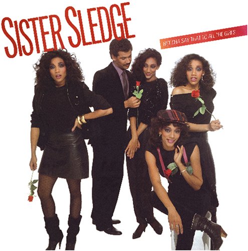 Sister Sledge - Bet Cha Say That To All The Girls - Zortam Music