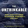 The Unthinkable: Who Survives When Disaster Strikes - and Why