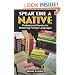 Speak Like A Native: Professional Secrets for Mastering Foreign Languages