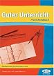 Guter Unterricht. Handwerkszeug f�r Unterrichts-Profis. (Lernmaterialien)