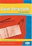 Guter Unterricht. Handwerkszeug f�r Unterrichts-Profis. (Lernmaterialien)