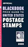 The Official Blackbook Price Guide to US Postage Stamps 2008, 30th Edition (Official Blackbook Price Guide to United States Postage Stamps)