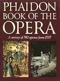 Phaidon book of the opera : a survey of 780 operas from 1597