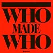 Who Made Who