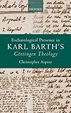 Eschatological presence in Karl Barth's Gottingen theology