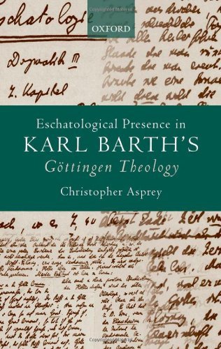 Eschatological Presence in Karl Barth's Gottingen Theology