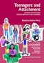 Teenagers and Attachment: Helping Adolescents Engage with Life and Learning