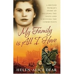 My Family Is All I Have: A British woman's story of escaping the Nazis and surviving the Communists (Isis Nonfiction)