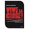 Vive la crise ! : Ou l'art de r�p�ter (inlassablement) dans les m�dias qu'il est urgent de r�former (enfin) ce pays de feignants et d'assist�s qui vit (vraiment) au-dessus de ses moyens