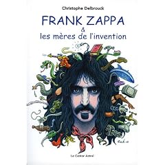 Frank Zappa & les m�res de l'invention, t. 01