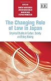 The changing role of law in Japan : empirical studies in culture, society and policy making