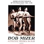Bob Mizer: Athletic Model Guild (AMG): American Photography of the Male Nude 1940-1970, Vol. 7 (American Photography of the Male Nude 1940-1970)