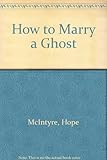 How to marry a ghost