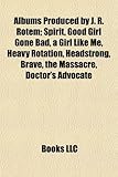 Albums Produced by J. R. Rotem: Spirit, Good Girl Gone Bad, a Girl Like Me, Heavy Rotation, Headstrong, Brave, the Massacre, Doctor's Advocate-
