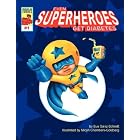 Even Superheroes Get Diabetes by  Sue Ganz-Schmitt and Micah Chambers-Goldberg